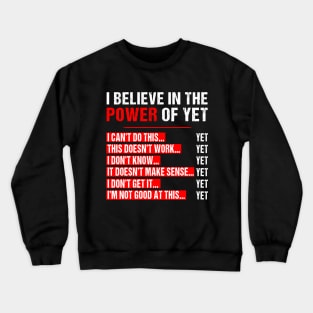 I Believe In The Power Of Yet Growth Mindset Teacher Graphic T-Shirt Growth Mindset Motivational Inspirational Fun Crewneck Sweatshirt